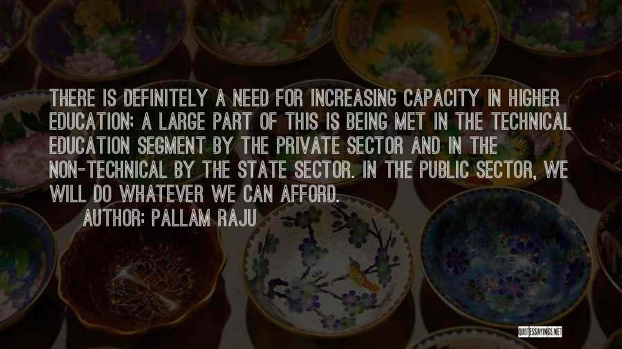 Pallam Raju Quotes: There Is Definitely A Need For Increasing Capacity In Higher Education; A Large Part Of This Is Being Met In