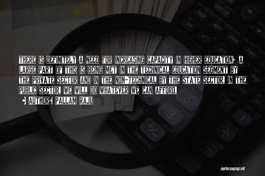 Pallam Raju Quotes: There Is Definitely A Need For Increasing Capacity In Higher Education; A Large Part Of This Is Being Met In