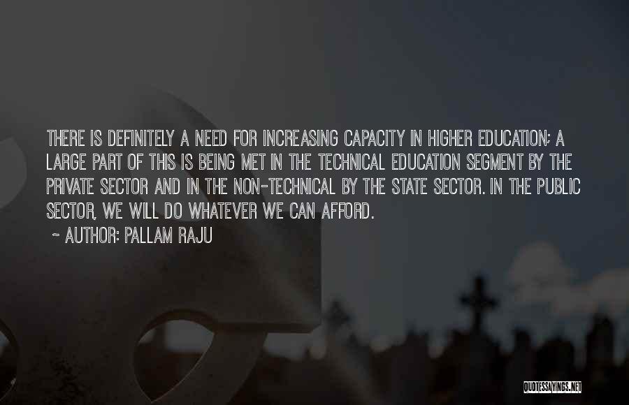 Pallam Raju Quotes: There Is Definitely A Need For Increasing Capacity In Higher Education; A Large Part Of This Is Being Met In