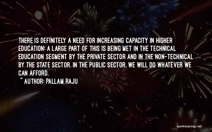 Pallam Raju Quotes: There Is Definitely A Need For Increasing Capacity In Higher Education; A Large Part Of This Is Being Met In