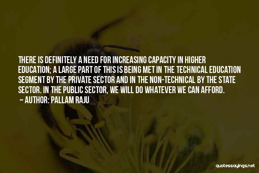 Pallam Raju Quotes: There Is Definitely A Need For Increasing Capacity In Higher Education; A Large Part Of This Is Being Met In