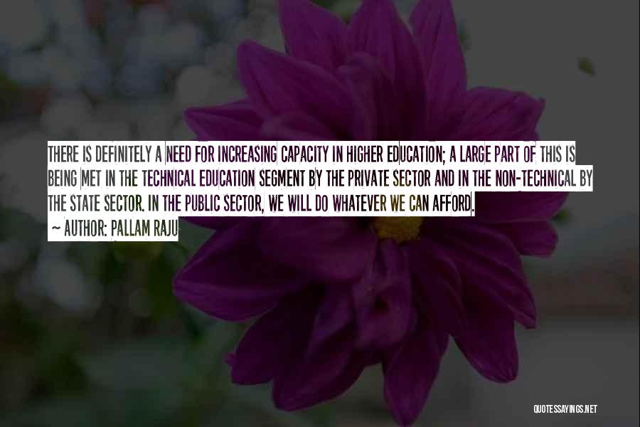 Pallam Raju Quotes: There Is Definitely A Need For Increasing Capacity In Higher Education; A Large Part Of This Is Being Met In