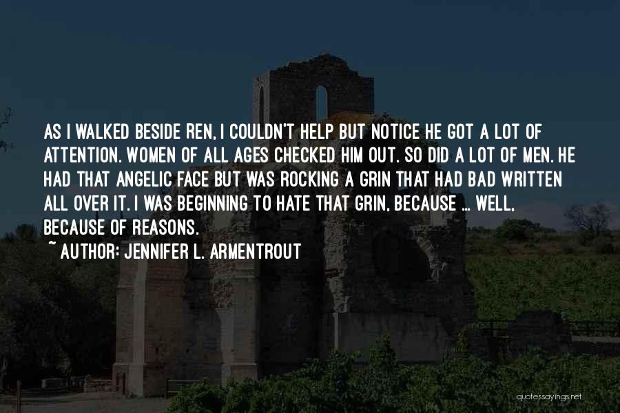 Jennifer L. Armentrout Quotes: As I Walked Beside Ren, I Couldn't Help But Notice He Got A Lot Of Attention. Women Of All Ages