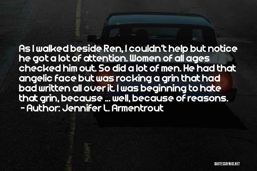 Jennifer L. Armentrout Quotes: As I Walked Beside Ren, I Couldn't Help But Notice He Got A Lot Of Attention. Women Of All Ages