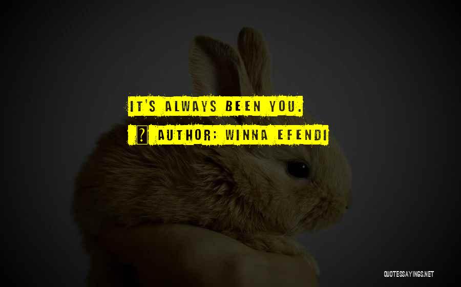 Winna Efendi Quotes: It's Always Been You.