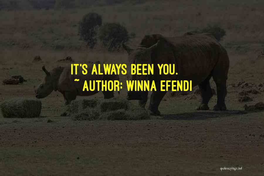 Winna Efendi Quotes: It's Always Been You.