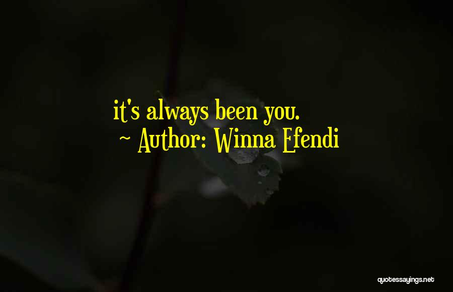 Winna Efendi Quotes: It's Always Been You.