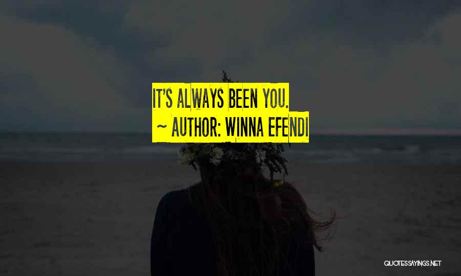 Winna Efendi Quotes: It's Always Been You.