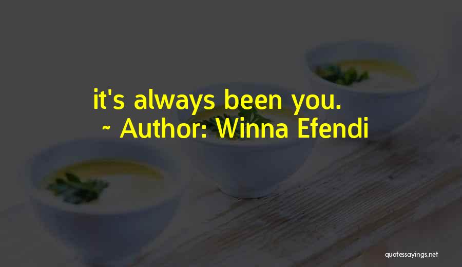Winna Efendi Quotes: It's Always Been You.