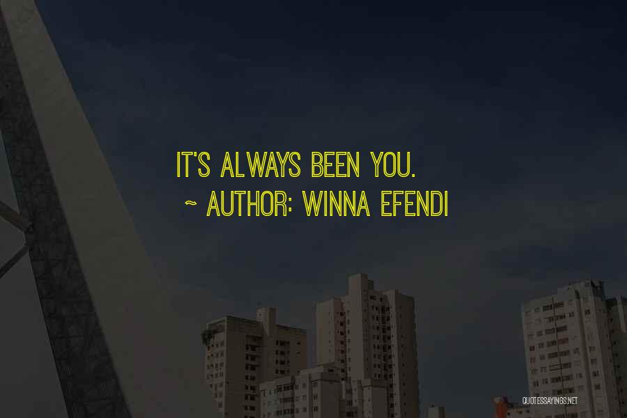 Winna Efendi Quotes: It's Always Been You.