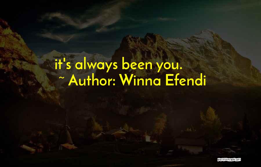 Winna Efendi Quotes: It's Always Been You.