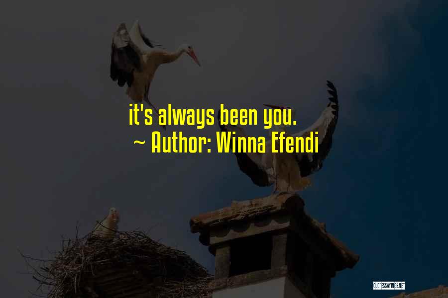 Winna Efendi Quotes: It's Always Been You.