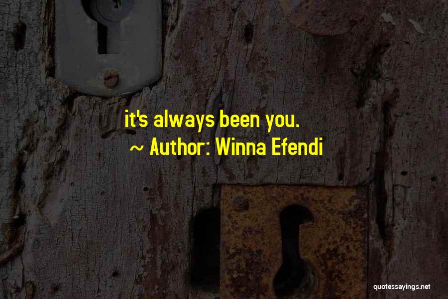 Winna Efendi Quotes: It's Always Been You.