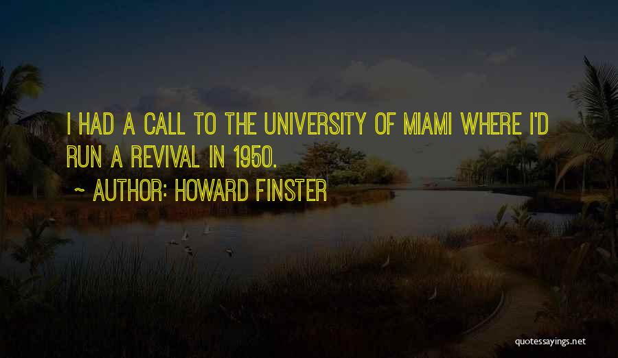 Howard Finster Quotes: I Had A Call To The University Of Miami Where I'd Run A Revival In 1950.