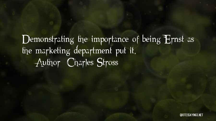Charles Stross Quotes: Demonstrating The Importance Of Being Ernst As The Marketing Department Put It.
