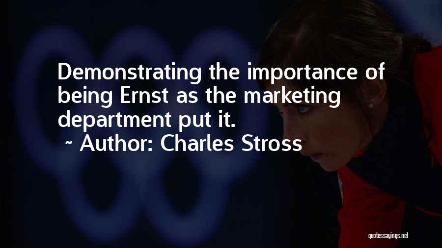 Charles Stross Quotes: Demonstrating The Importance Of Being Ernst As The Marketing Department Put It.