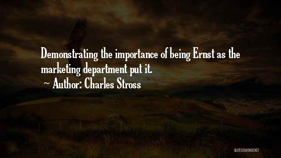 Charles Stross Quotes: Demonstrating The Importance Of Being Ernst As The Marketing Department Put It.