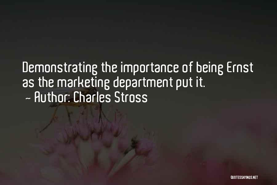 Charles Stross Quotes: Demonstrating The Importance Of Being Ernst As The Marketing Department Put It.