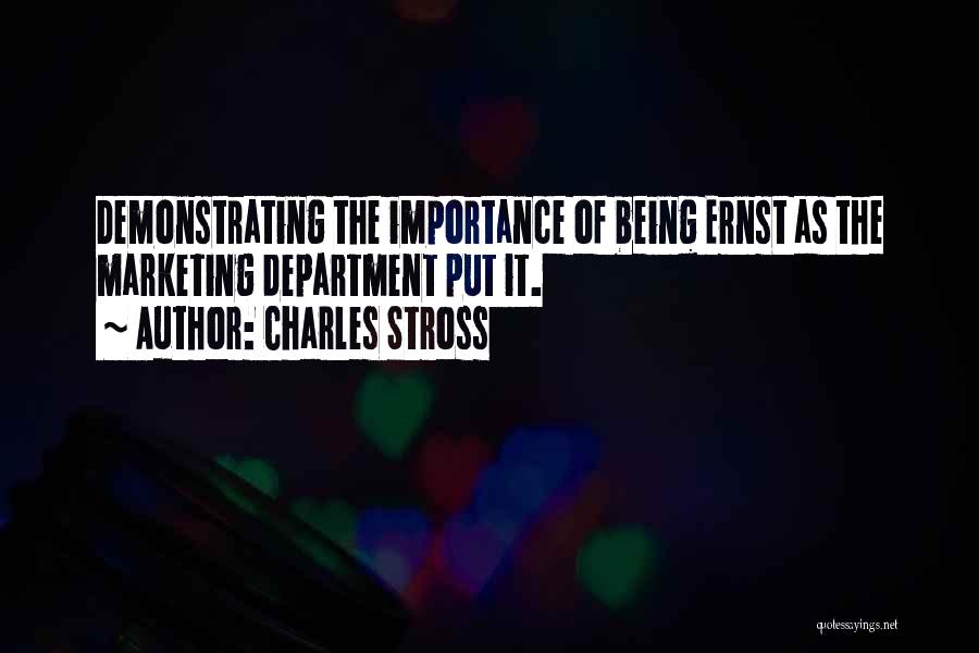Charles Stross Quotes: Demonstrating The Importance Of Being Ernst As The Marketing Department Put It.