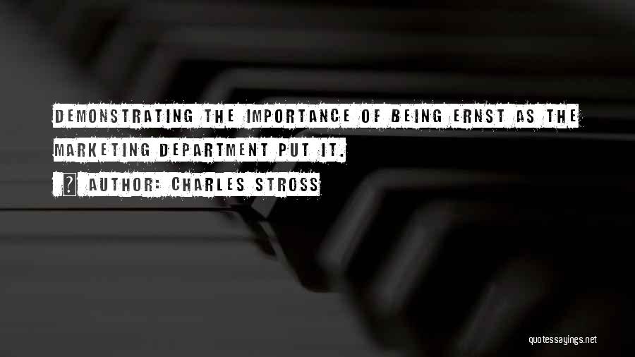 Charles Stross Quotes: Demonstrating The Importance Of Being Ernst As The Marketing Department Put It.