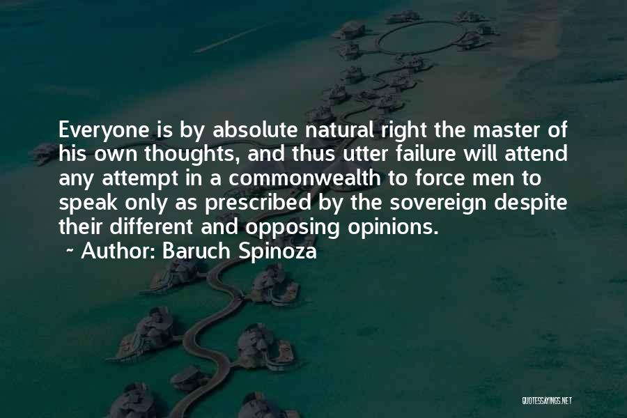 Baruch Spinoza Quotes: Everyone Is By Absolute Natural Right The Master Of His Own Thoughts, And Thus Utter Failure Will Attend Any Attempt