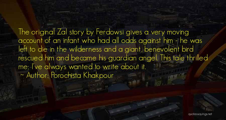 Porochista Khakpour Quotes: The Original Zal Story By Ferdowsi Gives A Very Moving Account Of An Infant Who Had All Odds Against Him