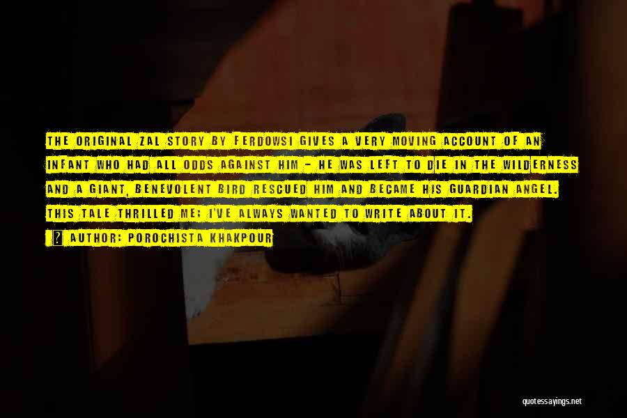 Porochista Khakpour Quotes: The Original Zal Story By Ferdowsi Gives A Very Moving Account Of An Infant Who Had All Odds Against Him