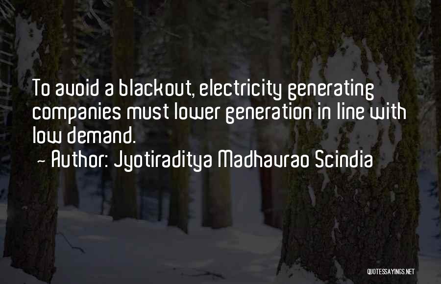 Jyotiraditya Madhavrao Scindia Quotes: To Avoid A Blackout, Electricity Generating Companies Must Lower Generation In Line With Low Demand.