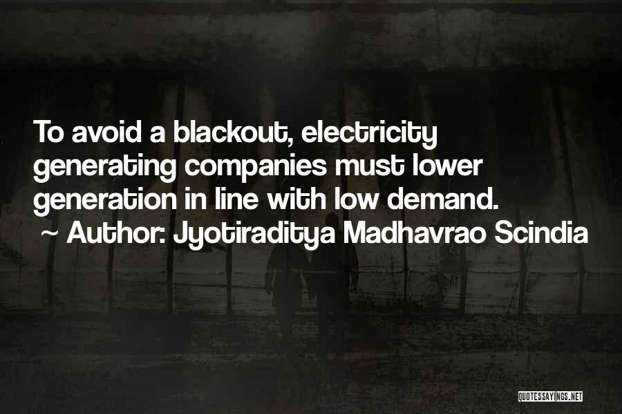 Jyotiraditya Madhavrao Scindia Quotes: To Avoid A Blackout, Electricity Generating Companies Must Lower Generation In Line With Low Demand.