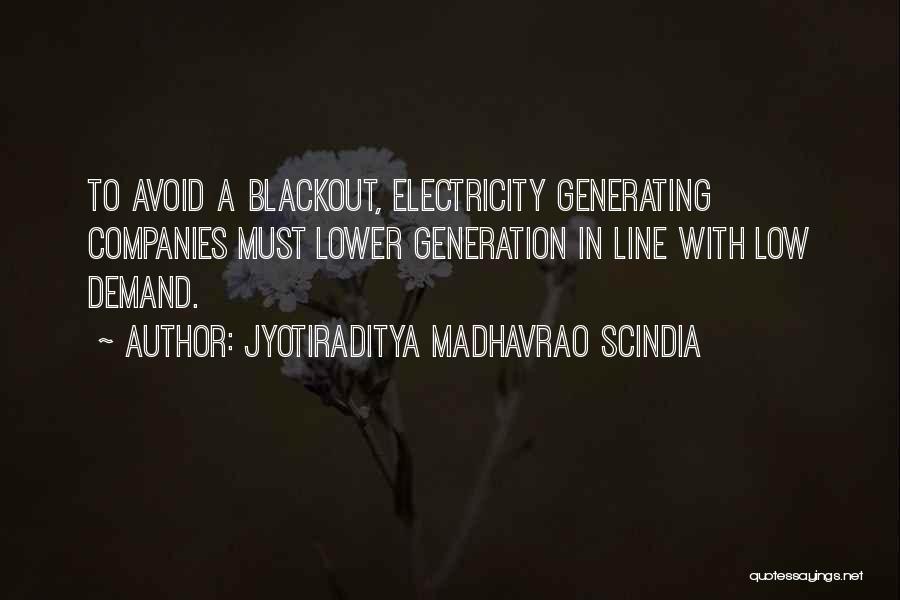 Jyotiraditya Madhavrao Scindia Quotes: To Avoid A Blackout, Electricity Generating Companies Must Lower Generation In Line With Low Demand.