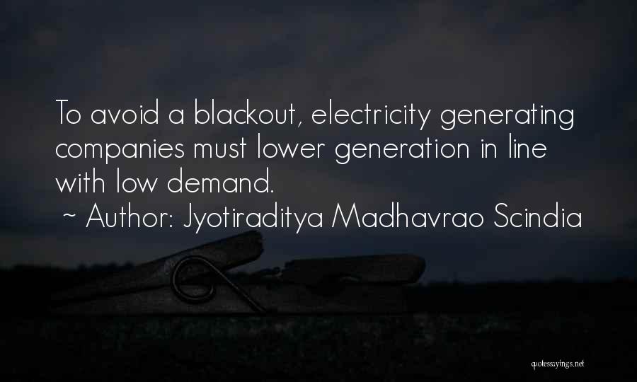 Jyotiraditya Madhavrao Scindia Quotes: To Avoid A Blackout, Electricity Generating Companies Must Lower Generation In Line With Low Demand.