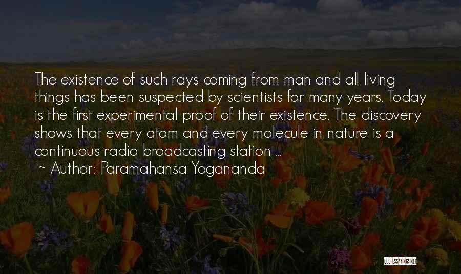Paramahansa Yogananda Quotes: The Existence Of Such Rays Coming From Man And All Living Things Has Been Suspected By Scientists For Many Years.