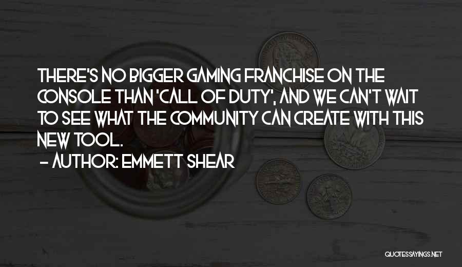 Emmett Shear Quotes: There's No Bigger Gaming Franchise On The Console Than 'call Of Duty', And We Can't Wait To See What The