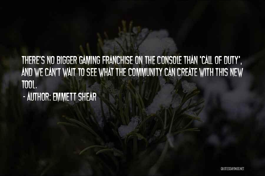 Emmett Shear Quotes: There's No Bigger Gaming Franchise On The Console Than 'call Of Duty', And We Can't Wait To See What The