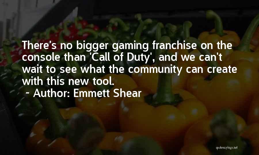 Emmett Shear Quotes: There's No Bigger Gaming Franchise On The Console Than 'call Of Duty', And We Can't Wait To See What The