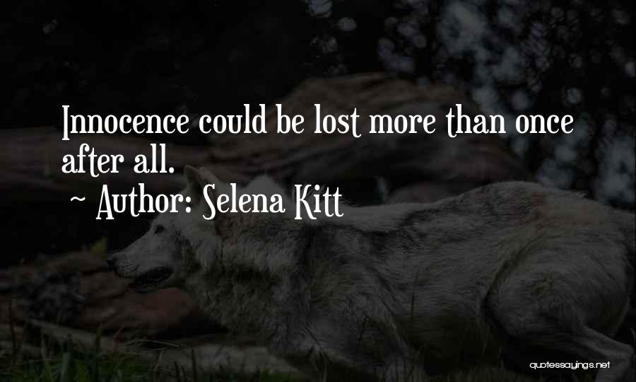 Selena Kitt Quotes: Innocence Could Be Lost More Than Once After All.