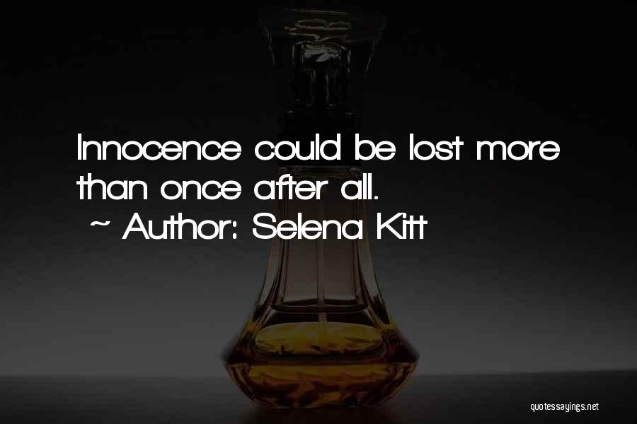 Selena Kitt Quotes: Innocence Could Be Lost More Than Once After All.