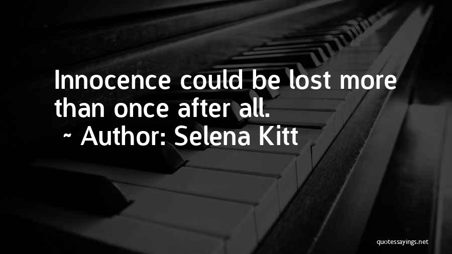 Selena Kitt Quotes: Innocence Could Be Lost More Than Once After All.