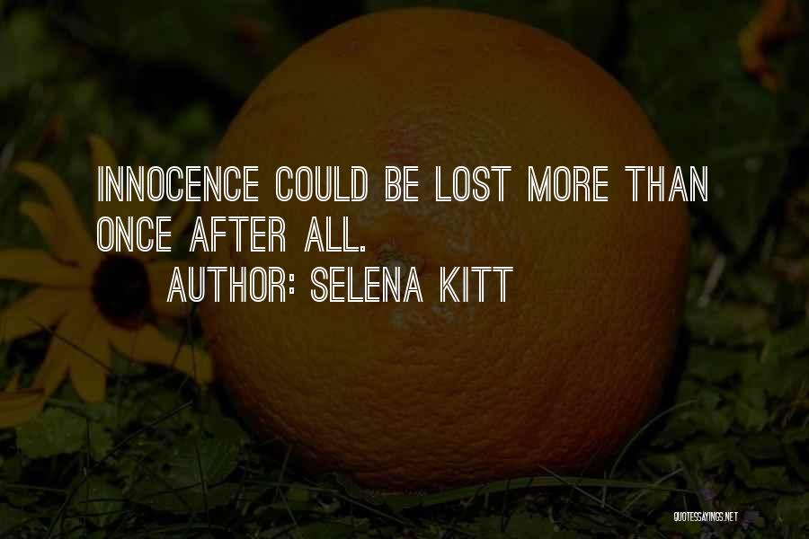 Selena Kitt Quotes: Innocence Could Be Lost More Than Once After All.