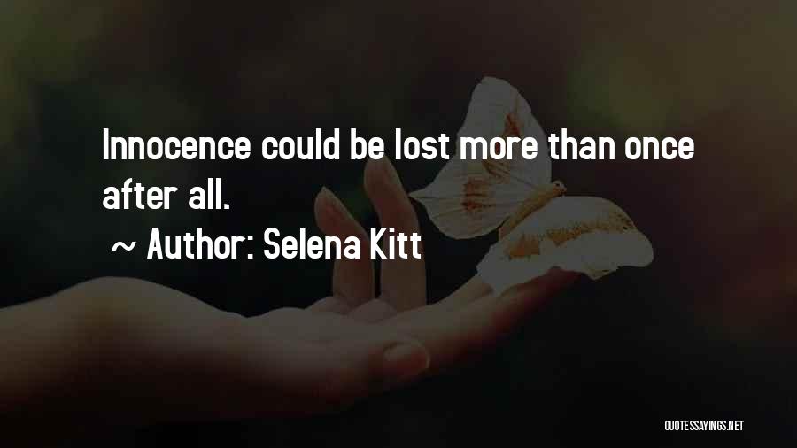 Selena Kitt Quotes: Innocence Could Be Lost More Than Once After All.