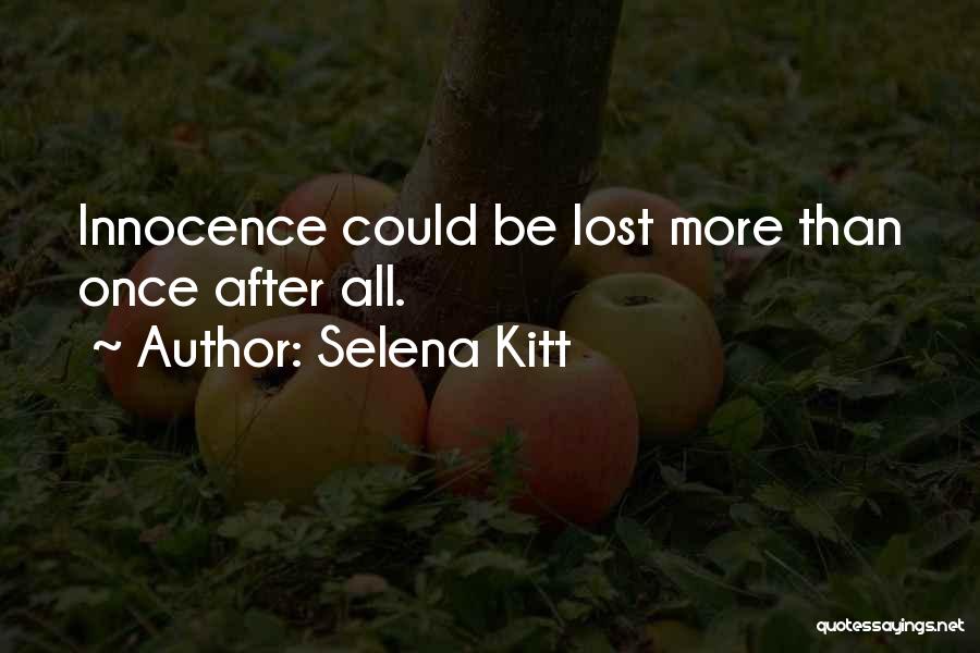 Selena Kitt Quotes: Innocence Could Be Lost More Than Once After All.