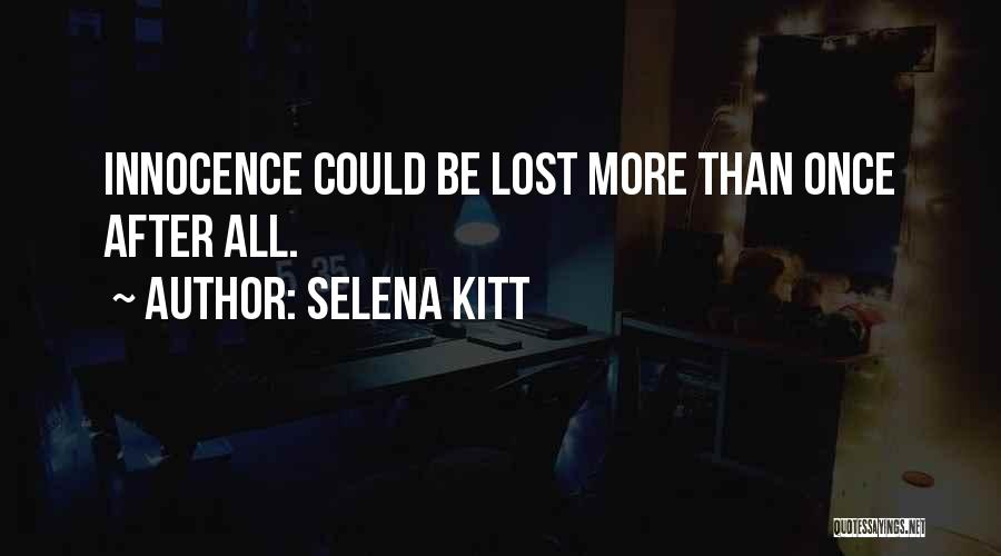 Selena Kitt Quotes: Innocence Could Be Lost More Than Once After All.