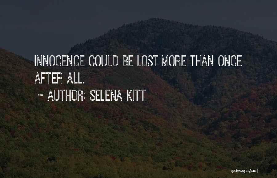 Selena Kitt Quotes: Innocence Could Be Lost More Than Once After All.