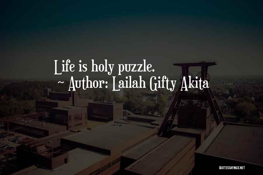 Lailah Gifty Akita Quotes: Life Is Holy Puzzle.