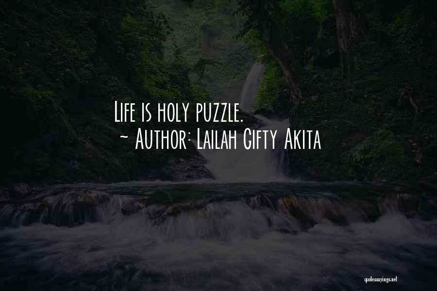Lailah Gifty Akita Quotes: Life Is Holy Puzzle.