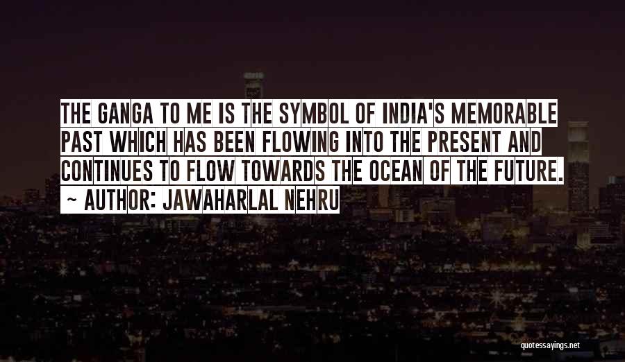 Jawaharlal Nehru Quotes: The Ganga To Me Is The Symbol Of India's Memorable Past Which Has Been Flowing Into The Present And Continues