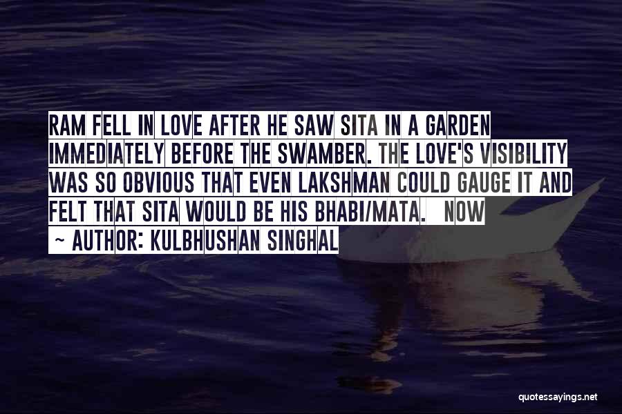 Kulbhushan Singhal Quotes: Ram Fell In Love After He Saw Sita In A Garden Immediately Before The Swamber. The Love's Visibility Was So