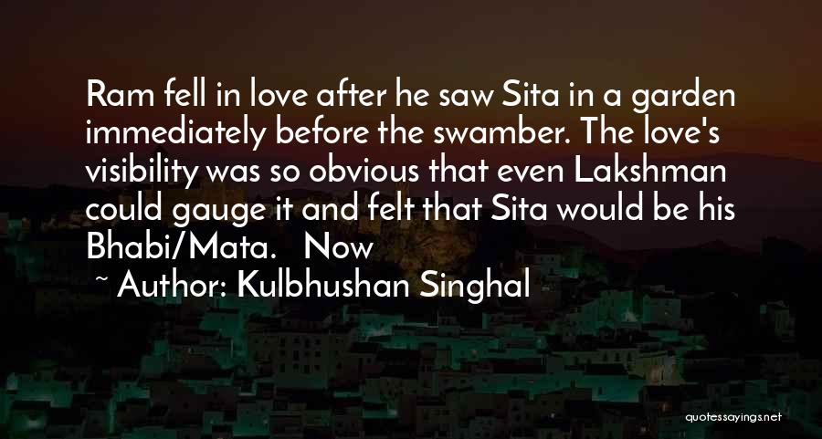 Kulbhushan Singhal Quotes: Ram Fell In Love After He Saw Sita In A Garden Immediately Before The Swamber. The Love's Visibility Was So