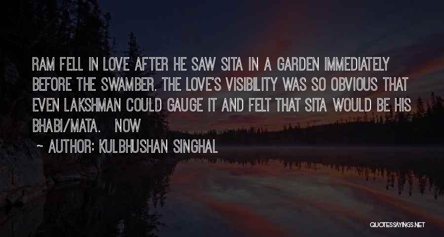 Kulbhushan Singhal Quotes: Ram Fell In Love After He Saw Sita In A Garden Immediately Before The Swamber. The Love's Visibility Was So