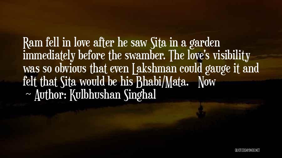 Kulbhushan Singhal Quotes: Ram Fell In Love After He Saw Sita In A Garden Immediately Before The Swamber. The Love's Visibility Was So